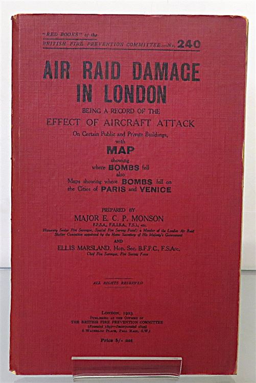 Red Books of the British Fire Prevention Committee No 240 Air Raid Damage in London Being A Record Of The Effect Of Aircraft Attack 