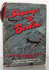 Skyways to Berlin With The American Flyers in England. Signed 