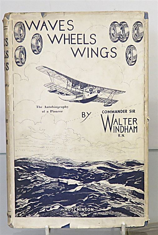 Waves Wheels Wings The Autobiography of a Pioneer 