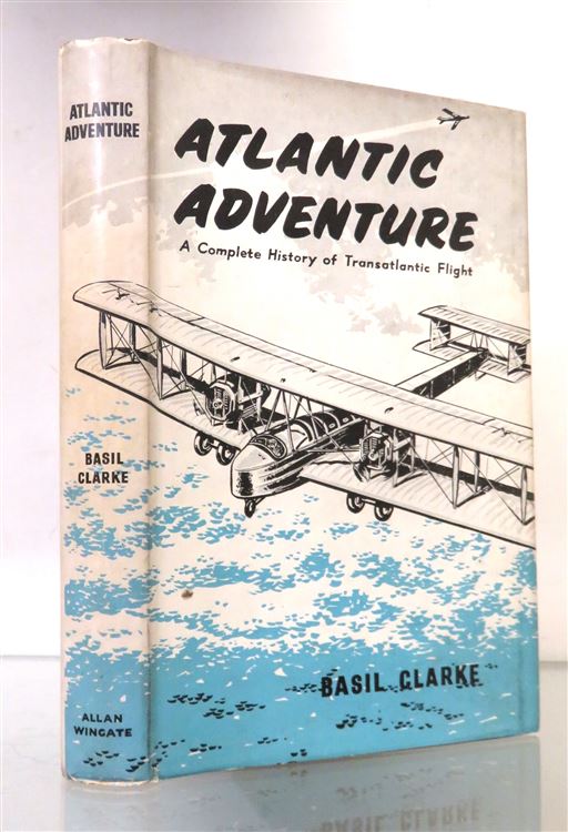Atlantic Adventure: A Complete History of Transatlantic Flight 