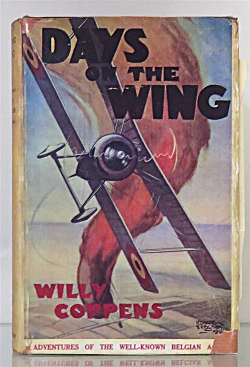 Days On The Wings Being The War Memoires Of Major The Chevalier Willy Coppens De Houthulst 