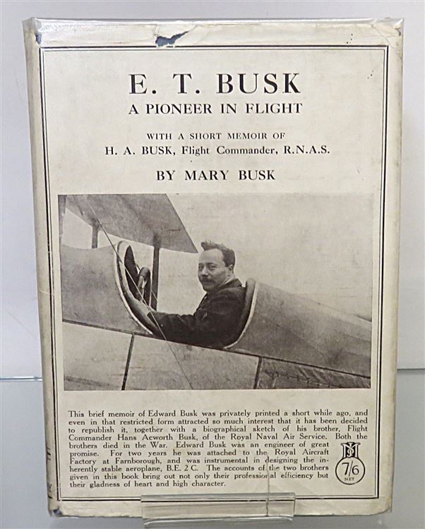 E. T. Busk: A Pioneer in Flight With A Short Memoir Of H.A. Busk Flight Commander Signed 