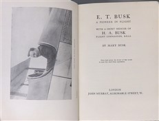 E. T. Busk: A Pioneer in Flight With A Short Memoir Of H.A. Busk Flight Commander Signed 