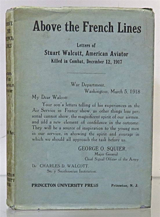Above The French Lines. Letters of Stuart Walcott, American Aviator: July 4 1917, To December 8, 1917