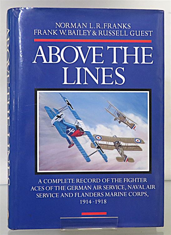 Above The Lines. The Aces and Fighter Units of the German Air Service, Naval Air Service and Flanders Marine Corps 1914-1918 Signed