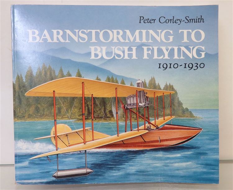 Barnstorming to Bush Flying 1910-1930