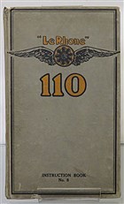 The Care of the 110 h.p. Le Rhone Engine 9-cylinder Type J. Instruction Book No. 8