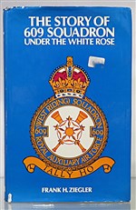 The Story Of 609 Squadron Under The White Rose 