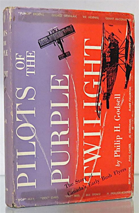 Pilots of the Purple Twilight. The Story of Canada's Early Bush Flyers 