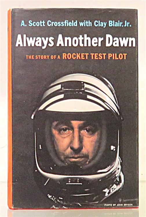 Always Another Dawn. The Story Of A Rocket Test Pilot 