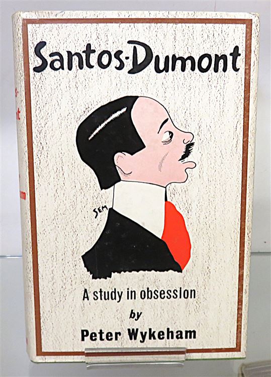 Santos-Dumont A study in obsession