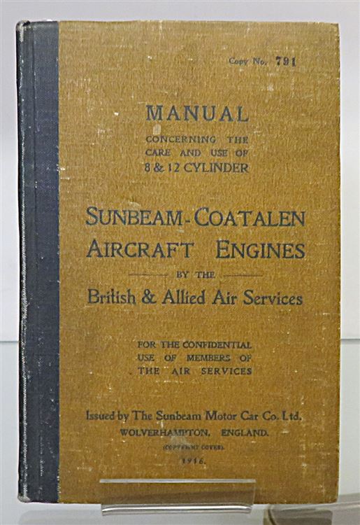 Confidential Manual Concerning The Maintenance & Use Of 8 & 12 Cylinder Sunbeam-Coatalen Aircraft Engines By The British and Allied Air Services 