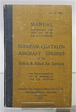 Confidential Manual Concerning The Maintenance & Use Of 8 & 12 Cylinder Sunbeam-Coatalen Aircraft Engines By The British and Allied Air Services 