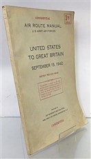 Confidential Air Route Manual U.S. Army Air Forces. United States To Great Britain September 15, 1942 