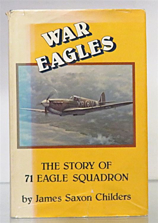 War Eagles The Story Of 71 Eagle Squadron 