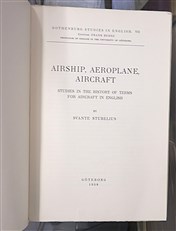 Airship, Aeroplane, Aircraft. Studies In The History Of Terms For Aircraft In English. Gothenburg Studies In English VII