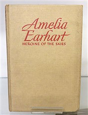 Amelia Earhart: Heroine of the Skies