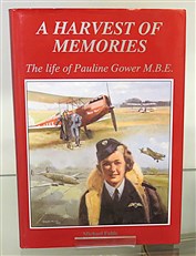 A Harvest of Memories: The life of Pauline Gower M.B.E. (Signed by the Author, her son)