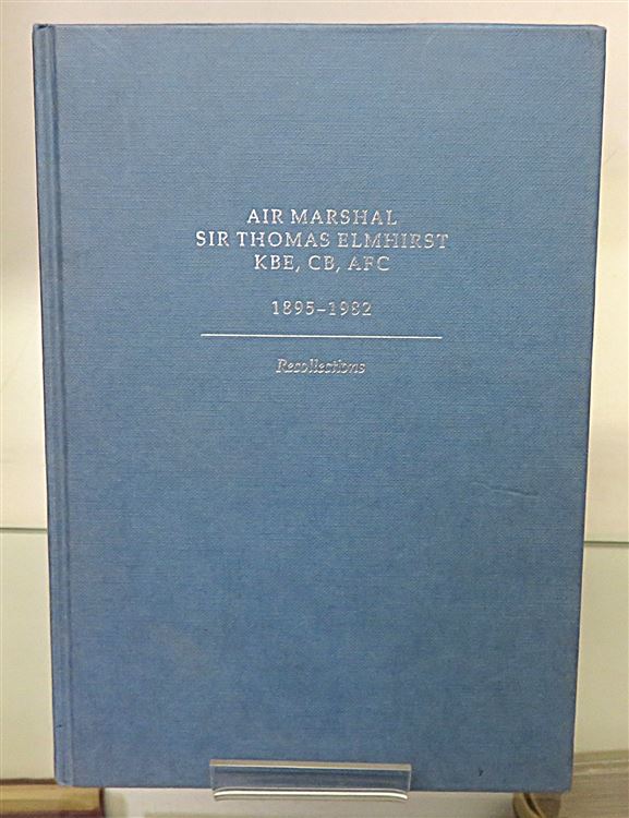 Air Marshal Sir Thomas Elmhirst 1895-1982: Recollections (Signed by his son)