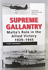 Supreme Gallantry Malta's Role in the Allied Victory 1939-1945 signed by the author 