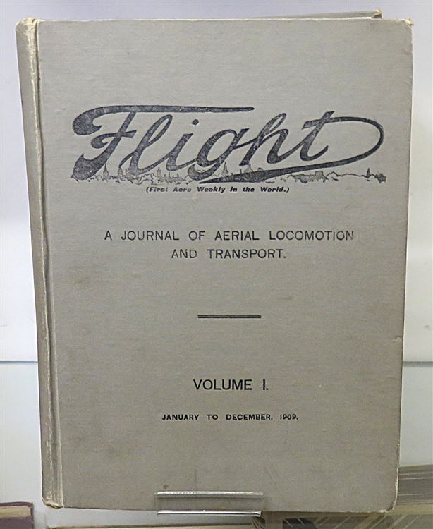 Flight: An Illustrated Weekly Journal. Volume 1: January to December 1909 (First Aero Weekly in the World)