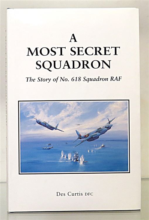 A Most Secret Squadron. The Story of No. 618 Squadron RAF 