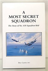 A Most Secret Squadron. The Story of No. 618 Squadron RAF 