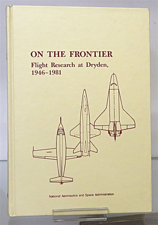 On The Frontier Flight Research at Dryden, 1946-1981 Signed by the Author 
