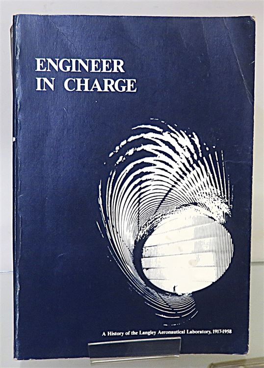 Engineer In Charge A History of the Langley Aeronautical Laboratory, 1917-1958