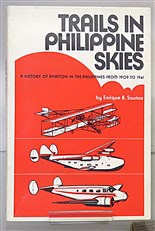 Trails In Philippine Skies A History Of Aviation In The Philippines From 1909 to 1941 