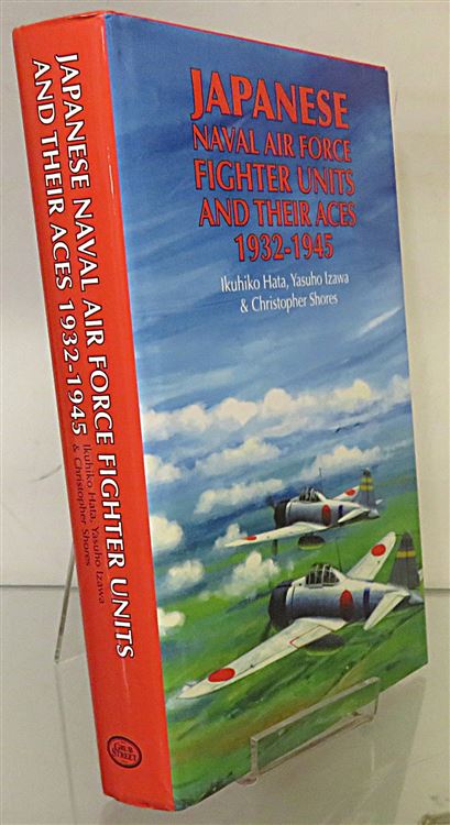 Japanese Naval Air Force Fighter Units And Their Aces 1932-1945 