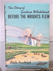 The Story of Gustave Whitehead: Before the Wrights Flew
