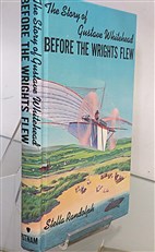 The Story of Gustave Whitehead: Before the Wrights Flew