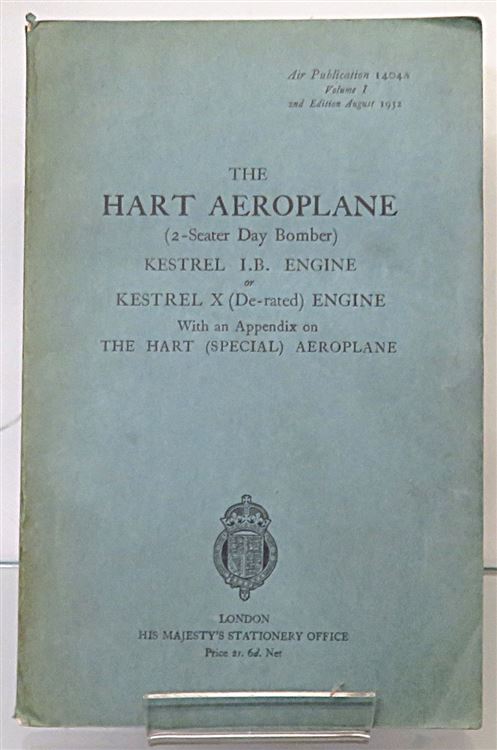 The Hart Aeroplane (2-seater Day Bomber) Kestrel I.B. Engine or Kestrel X (De-rated) Engine With and Appendix on the Hart (Special) Aeroplane 