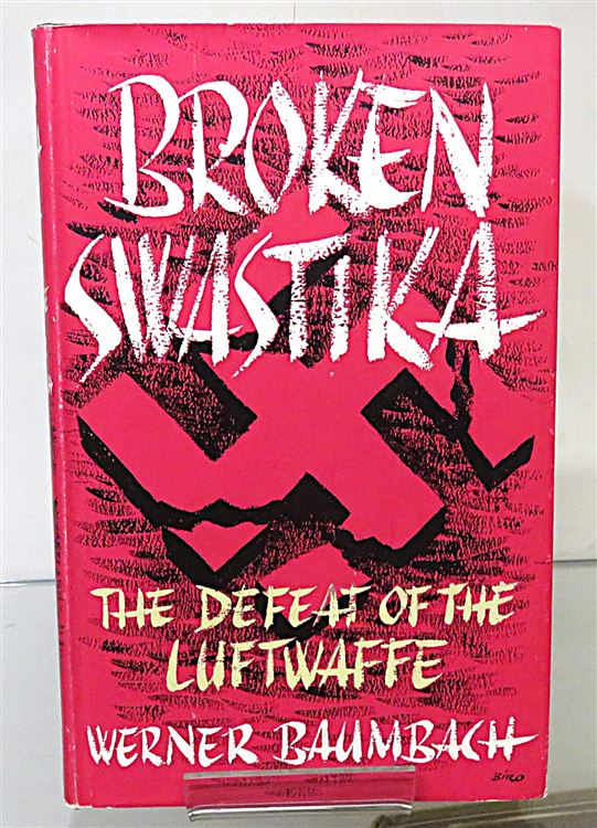 Broken Swastika: The Defeat of the Luftwaffe