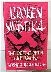 Broken Swastika: The Defeat of the Luftwaffe