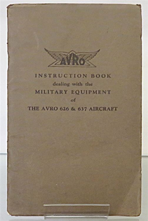Avro Instruction Book dealing with the Military Equipment of The Avro 626 & 637 Aircraft May 1934