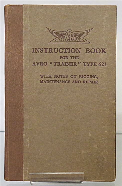 Instruction Book For The Avro Trainer Type 621 With Notes On Rigging, Maintenance And Repair February 1931