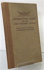 Instruction Book For The Avro Trainer Type 621 With Notes On Rigging, Maintenance And Repair February 1931