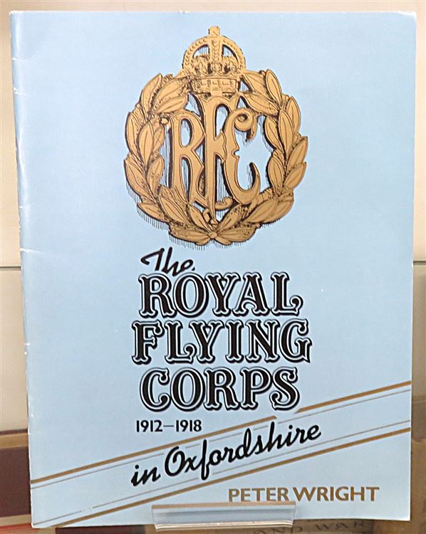 The Royal Flying Corps 1912-1918 in Oxfordshire (Signed by the Author)