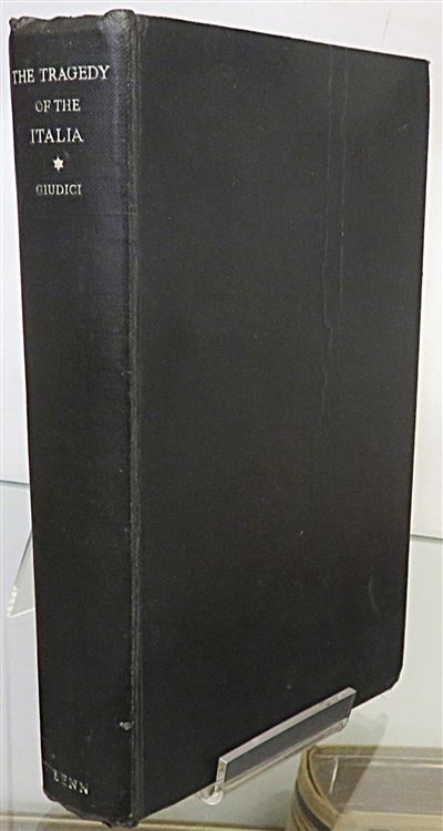 The Tragedy of the Italia: With the Rescuers to the Red Tent (First Edition)
