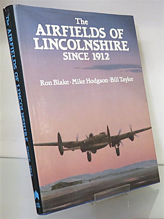 The Airfields Of Lincolnshire Since 1912 Signed by the Authors 