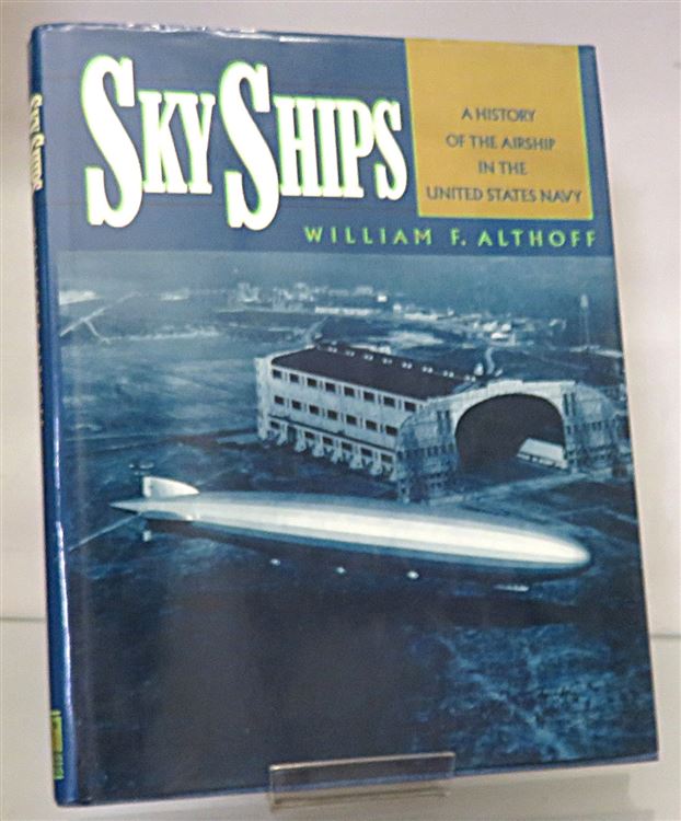 Sky Ships A History of The Airship In The United States Navy 