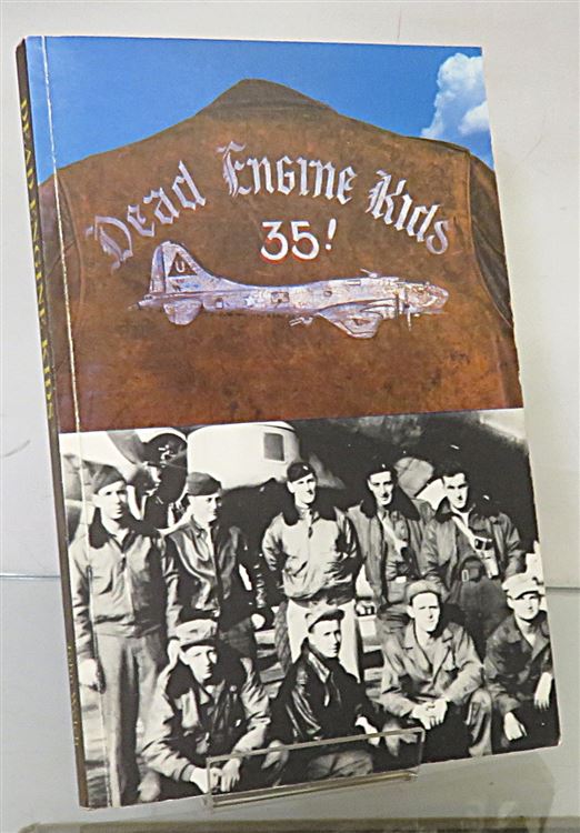 Dead Engine Kids World War II Diary Of John J. Briol B-17 Ball Turret Gunner with Comments From Notes Of Other Crew Members Signed by the Author 