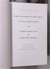 Dead Engine Kids World War II Diary Of John J. Briol B-17 Ball Turret Gunner with Comments From Notes Of Other Crew Members Signed by the Author 