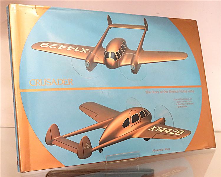 Crusader The story of the Shelton Flying Wing, it's company and its creator 