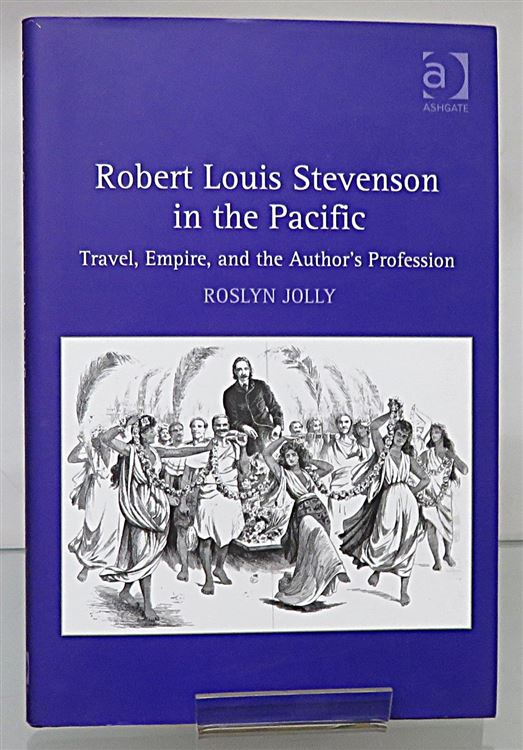 Robert Louis Stevenson in the Pacific Travel, Empire, and the Author's Profession