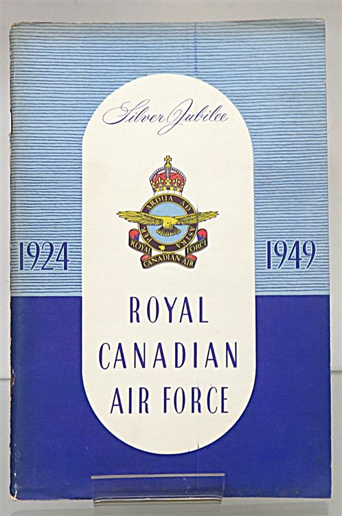 Silver Jubilee Royal Canadian Air Force RCAF Logbook A Chronological Outline Of The Origin, Growth And Achievement Of The Royal Canadian Air Force 