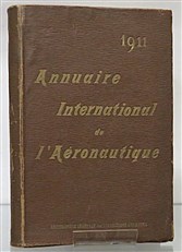 Annuaire International de l'aeronautique 1911 Encyclopedie Generale Des Locomotions Aeriennes Signed by the Editor  