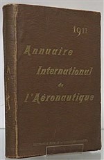 Annuaire International de l'aeronautique 1911 Encyclopedie Generale Des Locomotions Aeriennes Signed by the Editor  